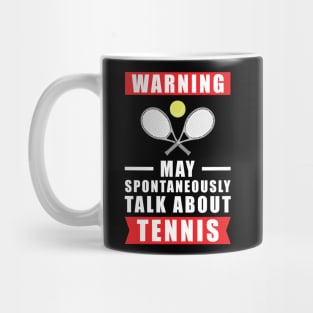 Warning May Spontaneously Talk About Tennis Mug